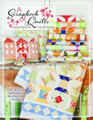 A Scrapbook Of Quilts Book by Joanna Figueroa