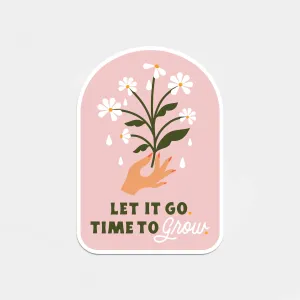 Let it Go, Time to Grow Sticker